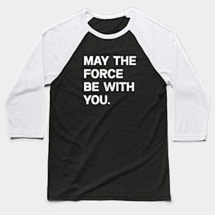 Funny May the Force Be With You!,  May The Fourth Be With You Meme Shirt Baseball T-Shirt